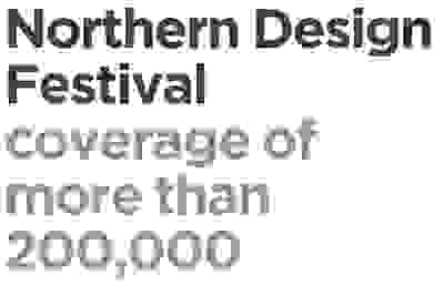 'Northern Design Festival - coverage of more than 200,000'